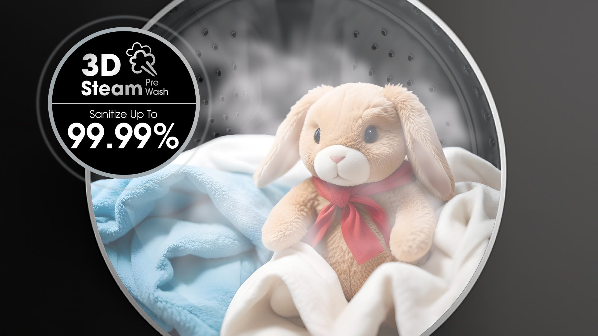 Sanitize your laundry up to 99.99%*